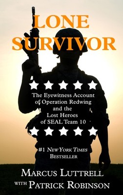 Lone Survivor: The Eyewitness Account of Operation Redwing and the Lost Heroes o