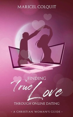 Finding True Love Through Online Dating | A Christian Woman's Guide | Colquit