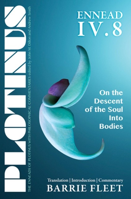 Plotinus Ennead IV.8: On the Descent of the Soul into by Barrie Fleet PAPERBACK