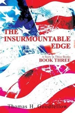 The Insurmountable Edge Book Three: A Story in Three Books by Thomas Goodfellow