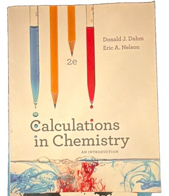 Calculations in Chemistry: An Introduction 2nd Ed by Dahm & Nelson