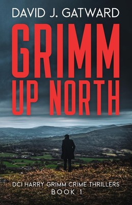 Grimm Up North (DCI Harry Grimm Crime Thrillers) By Gatward, Dav
