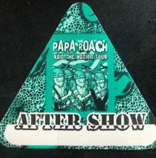 PAPA ROACH  SATIN Backstage  Pass.  " AFTERSHOW " 4 colors to choose from