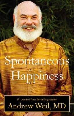 Spontaneous Happiness - Hardcover By Weil, Andrew - GOOD