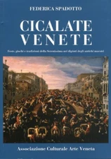 Cicalate Venete. Feste, giochi e tradizioni della Serenissima nei dipinti degli 