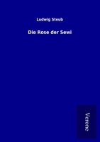 Ludwig Steub | Die Rose Der Sewi | Taschenbuch | Deutsch (2017) | 160 S.