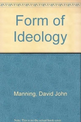 Form of Ideology, Manning, David John