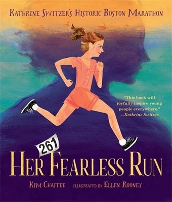 Her Fearless Run: Kathrine Switzer's Historic Boston Marathon by Kim Chaffee (En