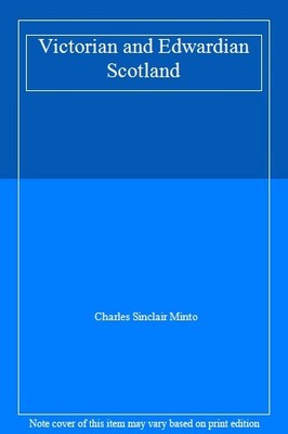 Victorian and Edwardian Scotland,Charles Sinclair Minto- 9780713