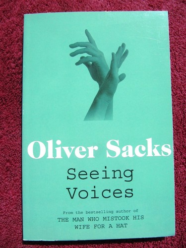 OLIVER SACKS Seeing Voices: A Journey into the World of the Deaf Sign ...