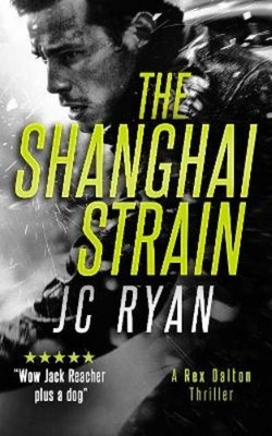 J.C. Ryan The Shanghai Strain (Taschenbuch) Rex Dalton K9 Thrillers