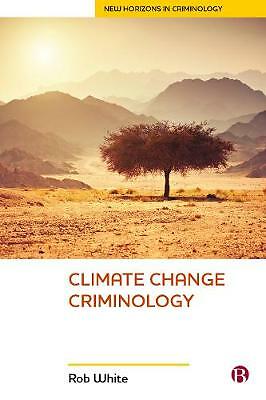 New Horizons in Criminology Ser.: Climate Change Criminology by Rob White ...
