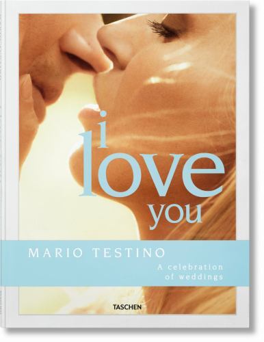 Mario Testino. I Love You. a Celebration of Weddings by Riccardo Lanza and ...