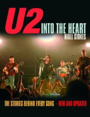 U2: Into the Heart: The Stories Behind Every Song - Paperback - GOOD