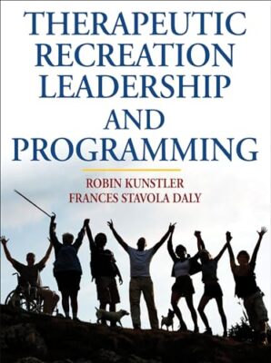 Therapeutic Recreation Leadership and Programming Robin Kunstler New Book