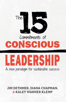 The 15 Commitments of Conscious Leadership: A New Paradigm for Sustainable S...