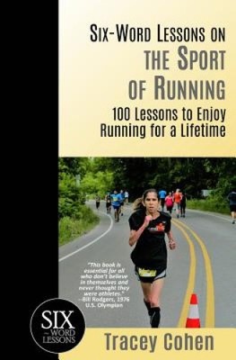 Six-Word Lessons on the Sport of Running: 100 Lessons to Enjoy Running for a
