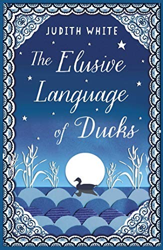 The Elusive Language of Ducks,Judith White