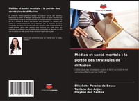 MéDias Et Santé Mentale : La PortéE Des StratéGies De Diffusion Sousa (U. A.)