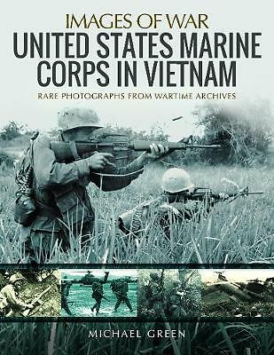United States Marine Corps in Vietnam: Rare Photographs from Wartime Archives...