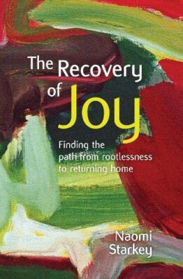 The Recovery of Joy: finding the path from rootlessness to retur