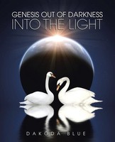 Genesis Out Of Darkness Into The Light Dakoda Blue Taschenbuch Englisch 2015