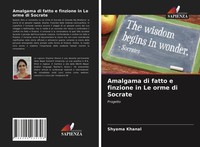Shyama Khanal | Amalgama Di Fatto E Finzione In Le Orme Di Socrate | Taschenbuch