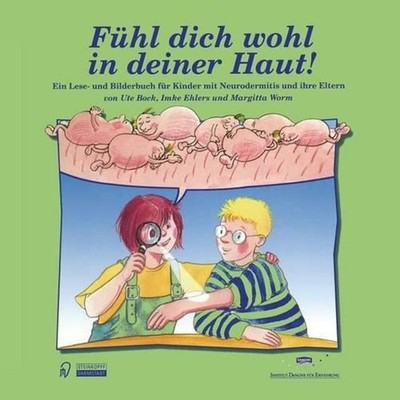 Fhl dich wohl in deiner Haut!: Ein Lese- und Bilderbuch f?r Kinder mit Neuroderm