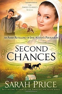 SECOND CHANCES: AN AMISH RETELLING OF JANE AUSTEN'S By Sarah Price **BRAND NEW**