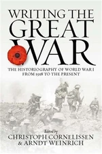 Writing the Great War: The Historiography of World War I from 1918 to the Presen