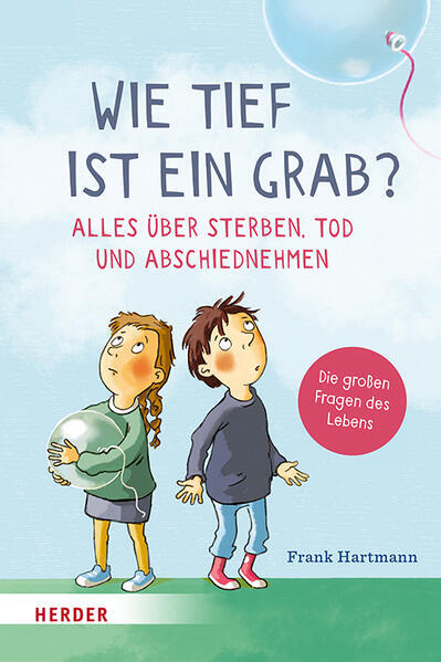 Wie tief ist ein Grab? Alles über Sterben, Tod und Abschiednehmen | deutsch