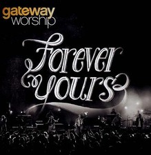 Gateway Worship - Forever Yours (CD 2012) - PreOwned