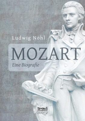 Mozart. Eine Biografie Ludwig Nohl Taschenbuch 120 S. Deutsch 2021 Severus