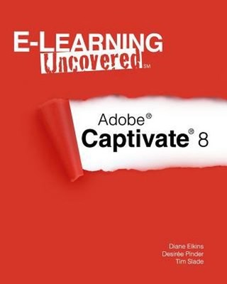 E-Learning Uncovered: Adobe Captivate 8 Paperback