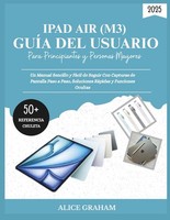 GuÍA DEL Usuario DE Ipad AIR 2025 (M3) Para Principiantes Y Personas Mayores: