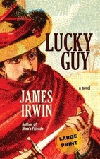Lucky Guy (Large Print Edition) by James R. Irwin Hardcover Book