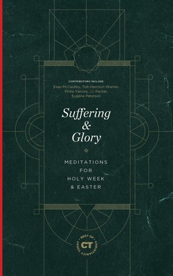 Suffering & Glory: Meditations for Holy Week and Easter (The Best of Christi...