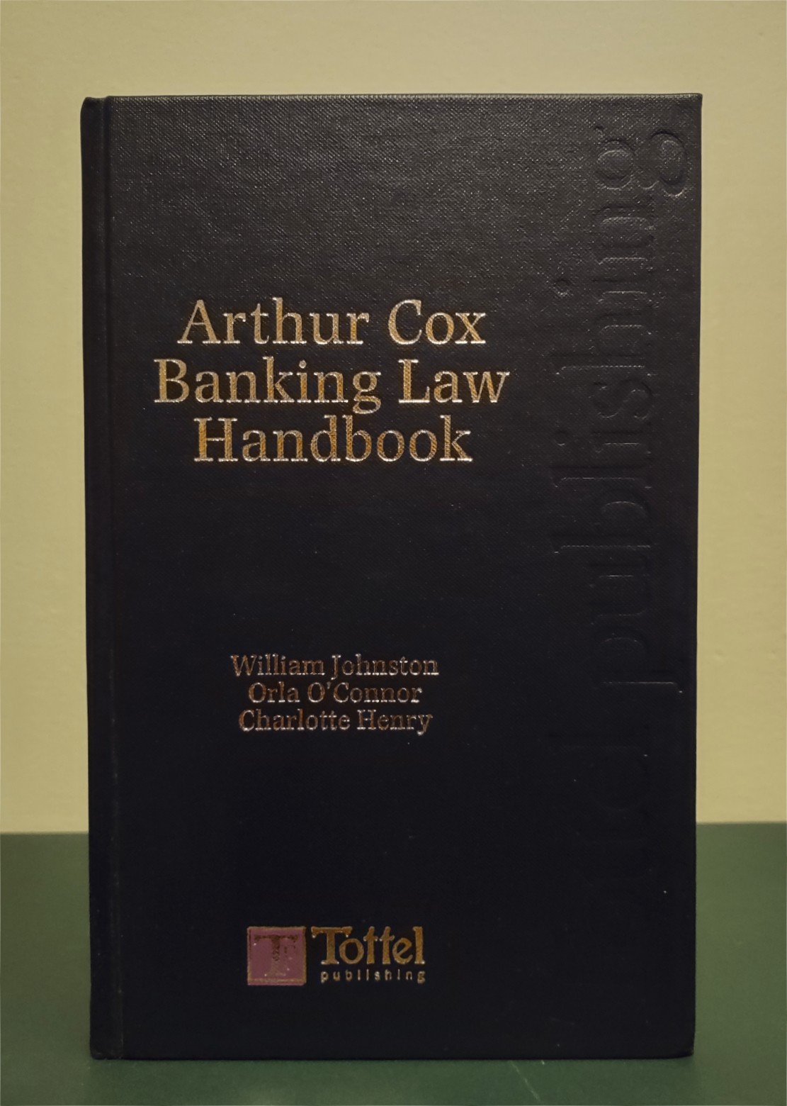 Arthur Cox Banking Law Handbook William Johnston Tottel 1st Edition 2007 HB