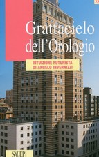 Grattacielo dell'Orologio. Intuizione Futurista di Angelo Invernizzi - [SAGEP]