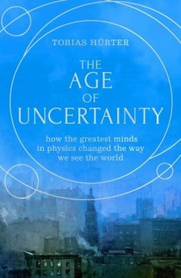 The Age of Uncertainty : How Physics Changed the Way We See the W