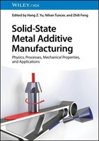 Solid-State Metal Additive Manufacturing ~ Hang Z. Yu ~ 9783527350933