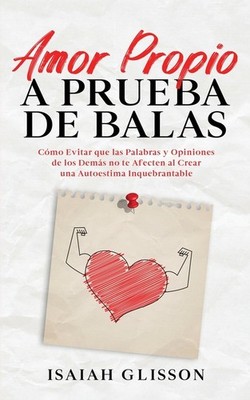 Amor Propio A Prueba De Balas: C?Mo Evitar Que Las Palabras ...
