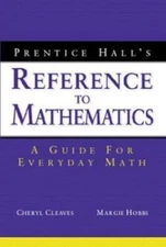 Prentice Hall's Reference to Mathematics: A Guide to Everyday Math