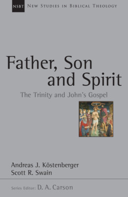 Father, Son And Spirit: The Trinity And John's Gospel