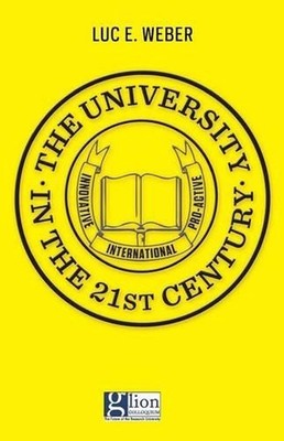The University in the 21st Century: Innovative, international, pro-active by Luc