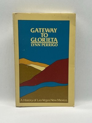 GATEWAY TO GLORIETA BY LYNN PERRIGO 1ST PB EDITION SIGNED, LAS VEGAS NM 1982