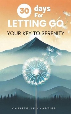 The Power of Letting Go: Find Emotional Freedom and Finally Enjoy Life: Find emo