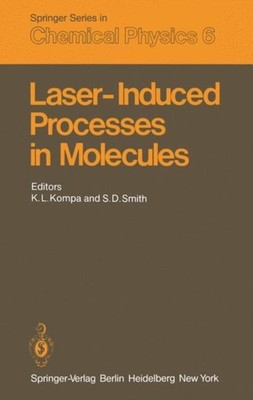 Kompa - Laser-Induced Processes in Molecules  Physics and Chemistry Pr - X555z