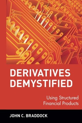 Derivatives demystified -using structured financial products (Wiley Series i...