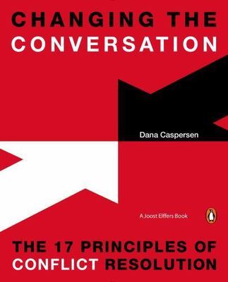 Changing the Conversation: The 17 Principles of Conflict Resolution  paperback